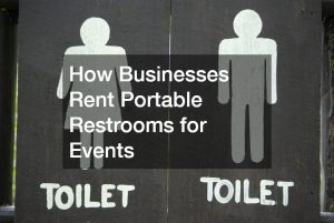 How Businesses Rent Portable Restrooms for Events